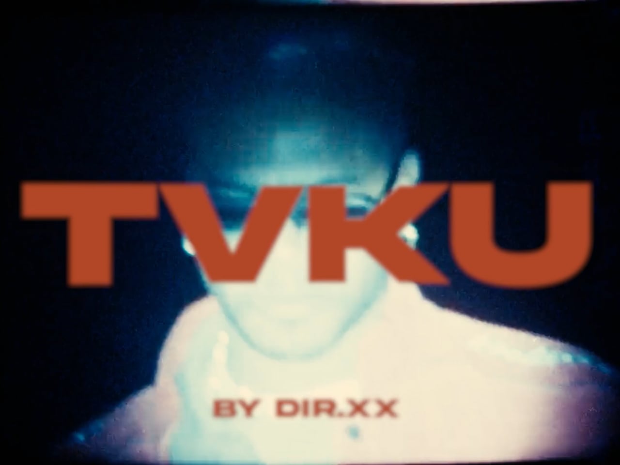 TVKU — 8mm TVKU, directed by Daniil X
